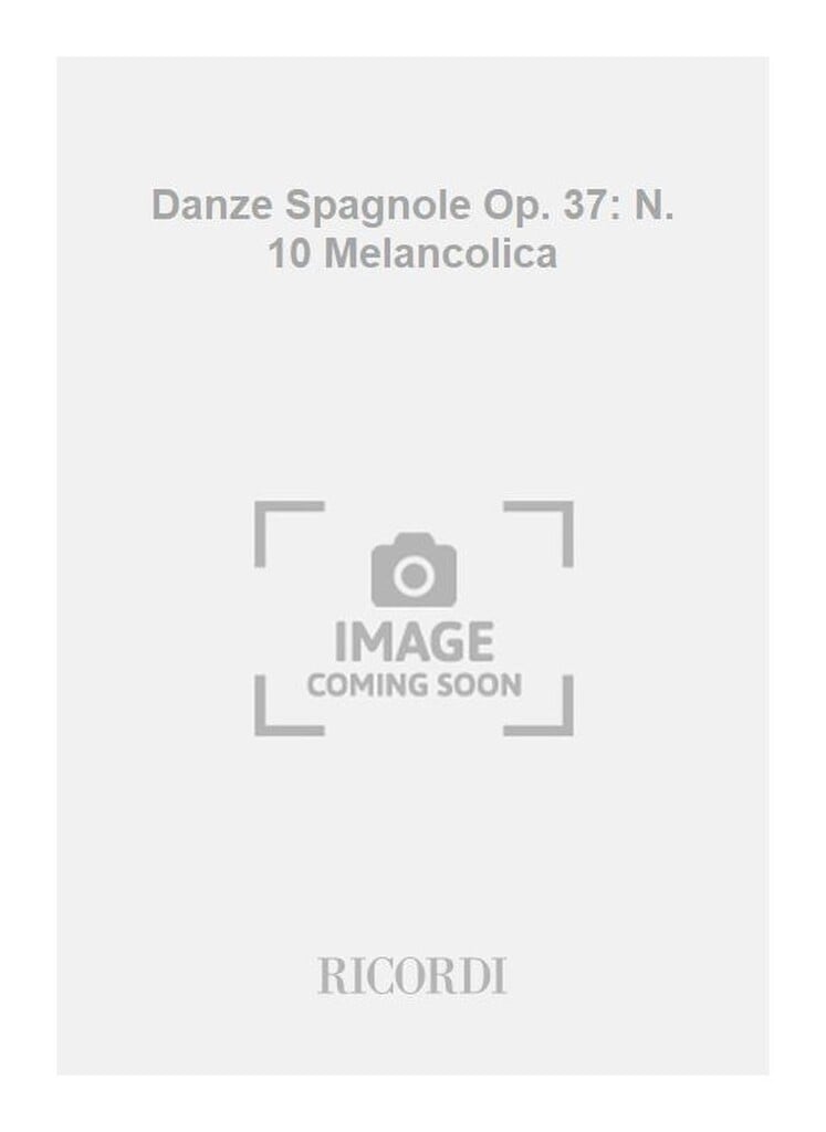 Danze Spagnole Op. 37: N. 10 Melancolica